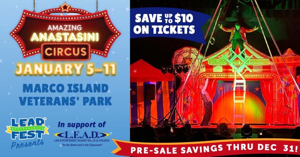 See the Amazing Anastasini Circus live in Marco Island, Florida, January 5 through 11, and support L.E.A.D.!